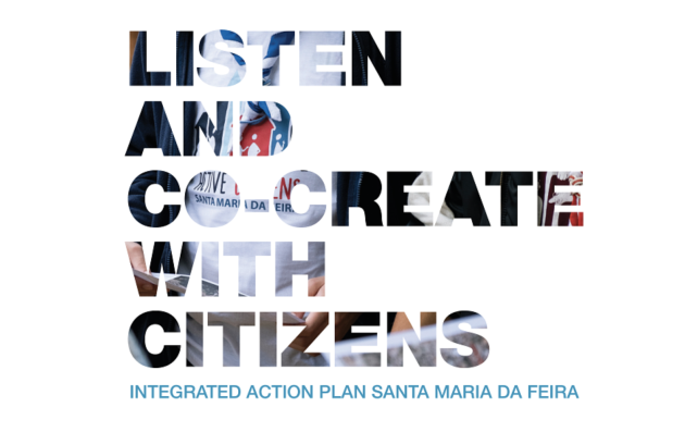 Listen and co-create with citizens - Integrated Action Plan Santa Maria da Feira