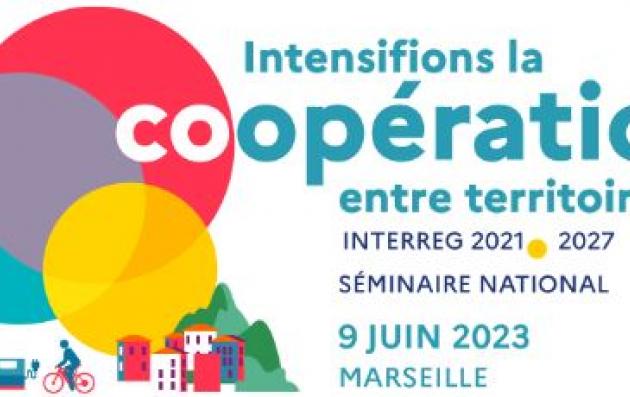 SEMINAIRE NATIONAL INTERREG 2021-2027 / Marseille June 2023